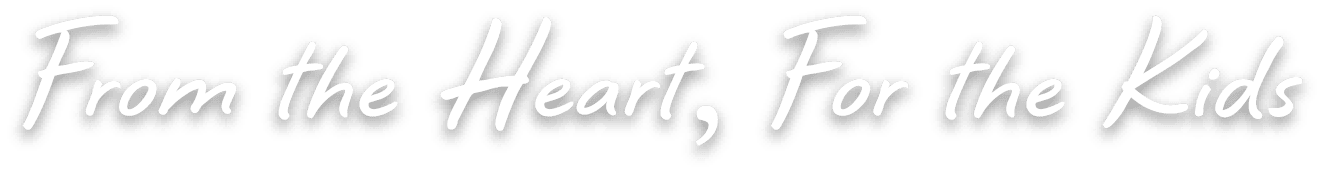 Inspirational message: From the Heart, For the Kids